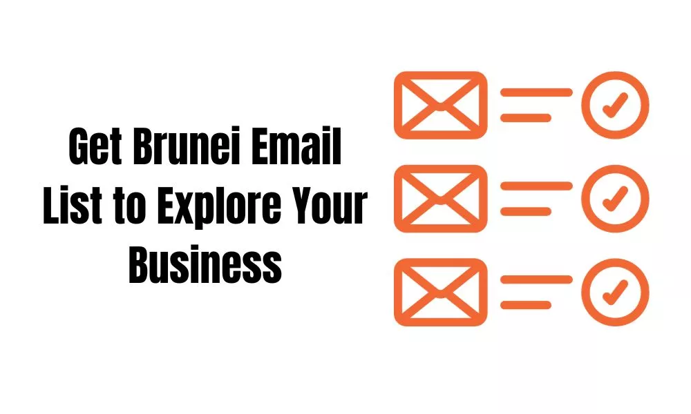 Get Brunei Email List to Explore Your Business