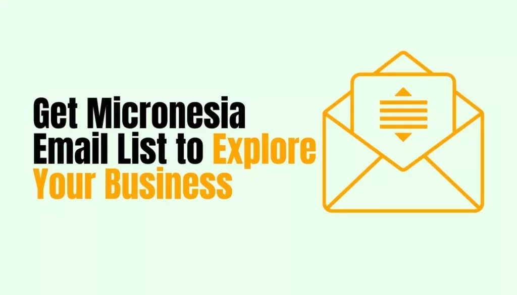 Get Micronesia Email List to Explore Your Business