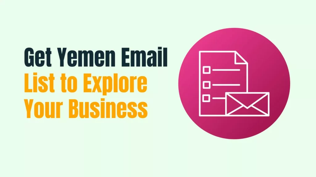 Get Yemen Email List to Explore Your Business