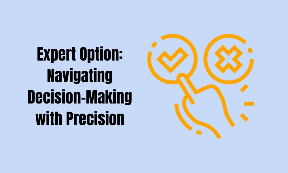 Expert Option Navigating Decision-Making with Precision