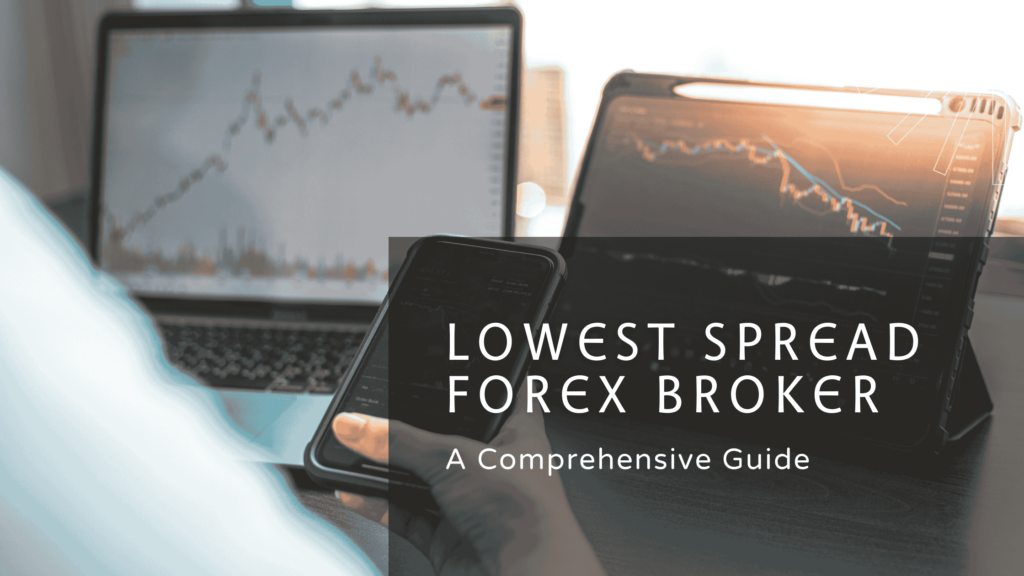 Lowest Spread Forex Broker